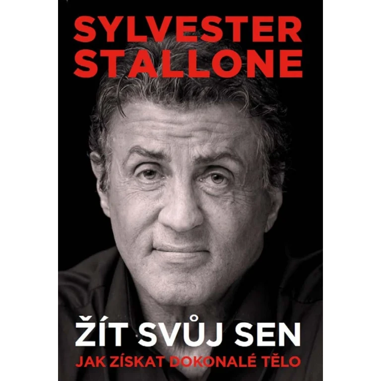 Sylvester Stallone: žít svůj sen